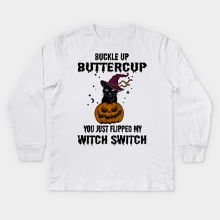 Buckle up buttercup you just flipped my witch switch #halloween Kids Long Sleeve T-Shirt